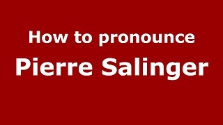 How to pronounce Pierre Salinger