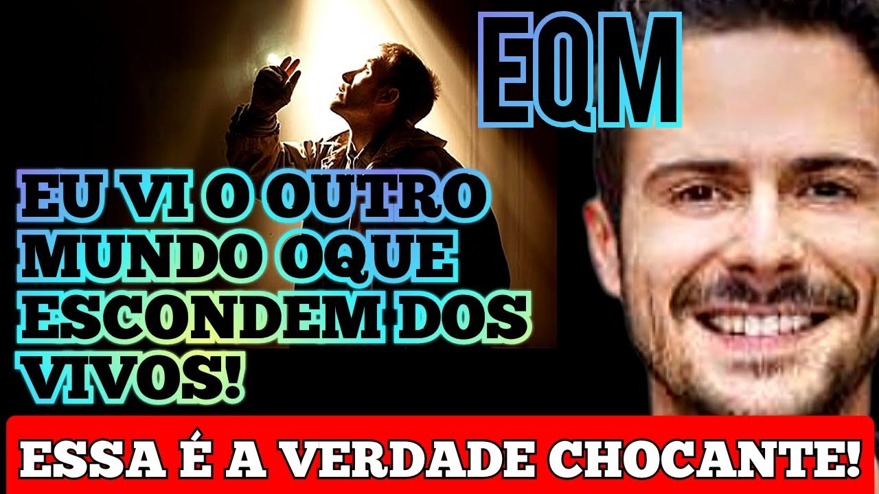 EQM  O MUNDO DOS MORTOS É COMPLETAMENTE DIFERENTE DO QUE AS RELIGIÕES ENSINAM.