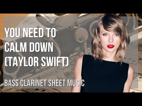Bass Clarinet Sheet Music: How to play You Need To Calm Down by Taylor Swift