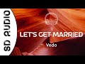 Vedo - Let’s Get Married (8D AUDIO) // 