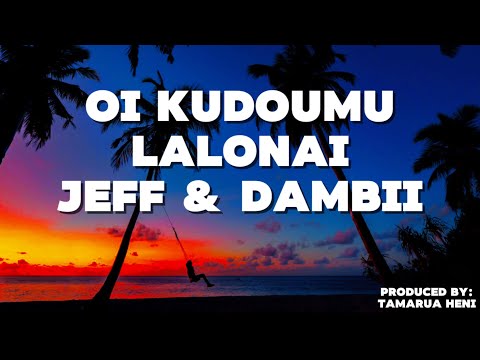 Oi Kudoumu Lalonai (Lyrics) - Jeff & Dambii 