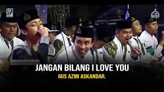 Download lagu JANGAN BILANG I LOVE YOU - GUS AZMI ASKANDAR. HD dan LIRIK mp3