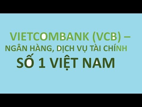 Đầu tư cổ phiếu Vietcombank (VCB) - an toàn hơn cả gửi tiết kiệm