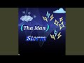 [Tha Man] Storm