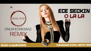 Sinan Ceceli Ft. Ece Seçkin - O La La ( ONUR KORKMAZ REMIX )