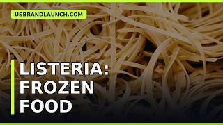 Walmart Frozen Fettuccine Recall: Listeria Wake-Up Call for Brands