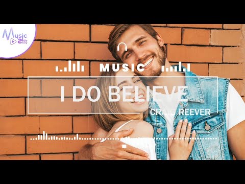 I Do Believe - Craig Reever FEAT. MIA NILES [Lyrics, HD] Pop Music, Romantic Music, Relaxing