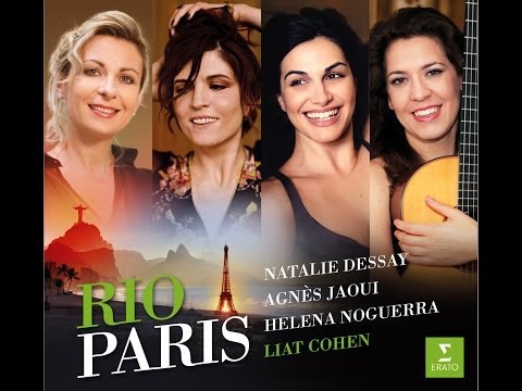 Rio-Paris: Natalie Dessay, Agnès Jaoui, Helena Noguerra, Liat Cohen