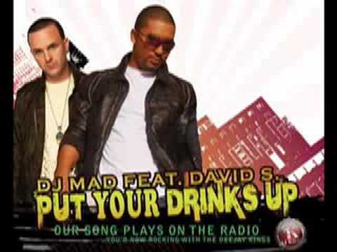 PUT YOUR DRINKS UP DJ MAD FEAT. DJ DAVID S.