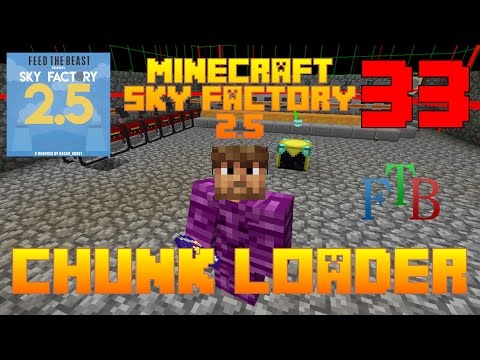 Chunk Loader / Sky Factory 2.5 / FTB / Minecraft / Episode 33 / Tutorial
