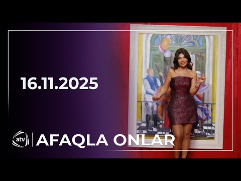 Afaqla Onlar / 16.11.2025