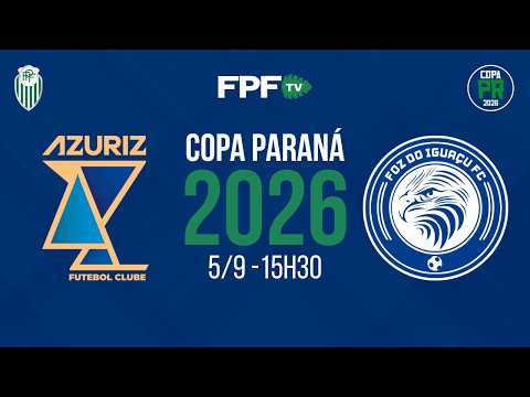 COPA PARANÁ 2026 | AZURIZ X FOZ DO IGUAÇU | RODADA 2, AO VIVO E DE GRAÇA!