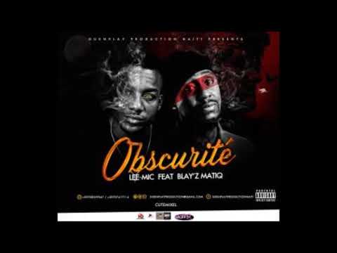 Lee Mic Ft Blay'z Matiq -Obscurite (OFFICIAL AUDIO)