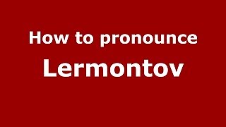 How to pronounce Lermontov