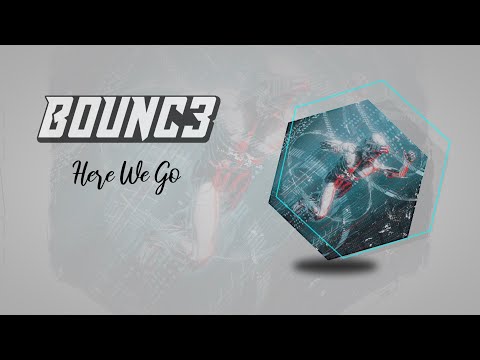 B0UNC3 - Here We Go