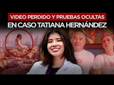 Caso TATIANA HERNÁNDEZ da GIRO IMPACTANTE: video DESAPARECIDO y computador SIN ANALIZAR