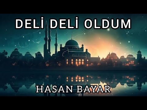 DELİ DELİ OLDUM - HASAN BAYAR (SÖZ-LYRİCS)
