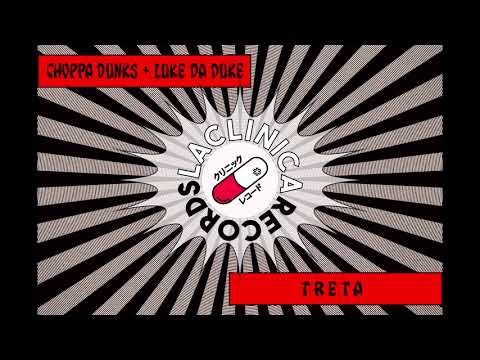 Choppa Dunks x Luke Da Duke -Treta (Original Bass) [La Clinica Recs]