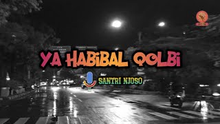Download lagu ya habibal qolbi | Santri njoso mp3 Download lagu ya habibal qolbi | Santri njoso mp3