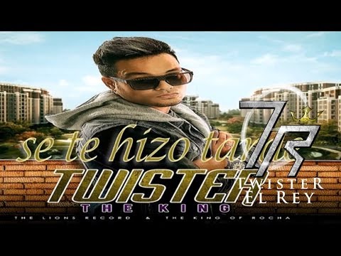 Se Te Hizo Tarde [Original] - Twister El Rey ®