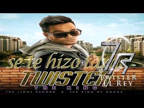 Se Te Hizo Tarde - Twister el Rey
