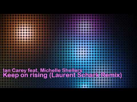 Ian Carey feat. Michelle Shellers - Keep On Rising (Laurent Schark Remix)