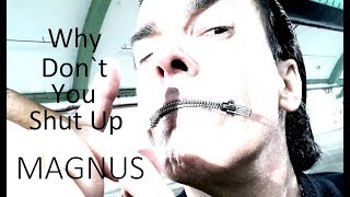 MAGNUS  -  Why Don't You Shut Up (Single)
