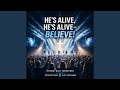 He’s alive, He’s alive — Believe! (Worship)