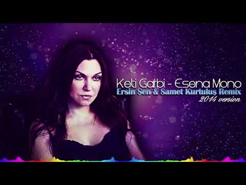 Keti Garbi   Esena Mono Ersin Şen  Samet Kurtuluş Remix