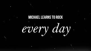 Every Day by Michael Learns To Rock (Lyrics Video)