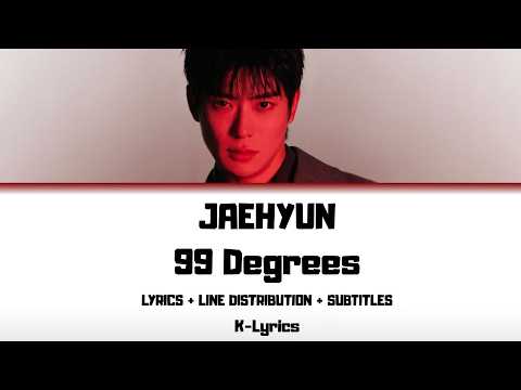 JAEHYUN - 99 Degrees (Lyrics + Line Distribution + Subtitles)
