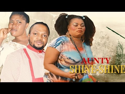 Aunty Shine-Shine - 2016 Latest NIgerian Nollywood Movie