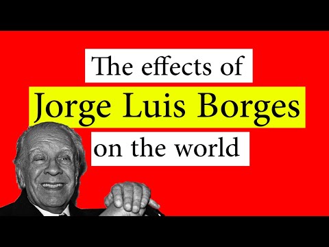 The effects of Jorge Luis Borges on the world