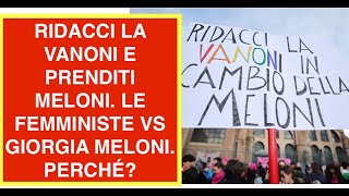 RIDACCI LA VANONI E PRENDITI MELONI. LE FEMMINISTE VS GIORGIA MELONI. PERCHÉ?