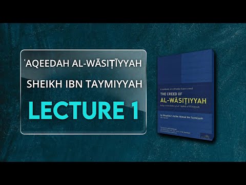 Aqeedah Wasitiyyah – Lecture 1 | Ibn Taymiyyah