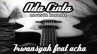 Download lagu Irwansyah feat Acha - Ada Cinta (acoustic karaoke) mp3 Download lagu Irwansyah feat Acha - Ada Cinta (acoustic karaoke) mp3