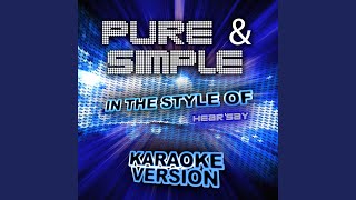 Pure & Simple (In the Style of Hear'say) (Karaoke Version)