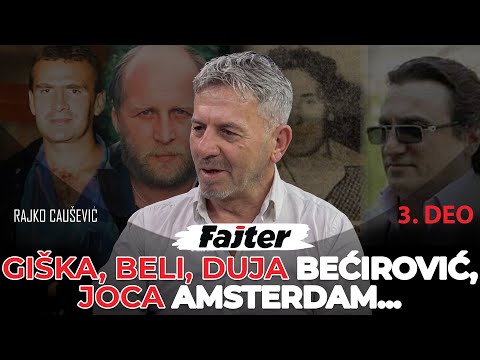 RAJKO CAUŠEVIĆ - TREĆI DEO: GIŠKA, BELI, DUJA BEĆIROVIĆ, JOCA AMSTERDAM...