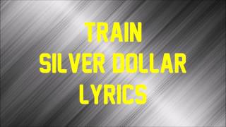 Train - Silver Dollar (JBX Lyrics)