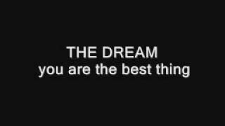THE DREAM   you are the best thing