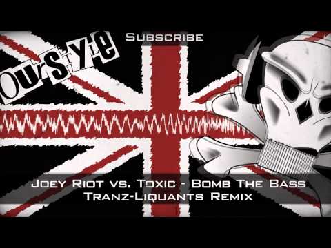 Joey Riot vs. Toxic - Bomb The Bass (Tranz-Liquants Remix)