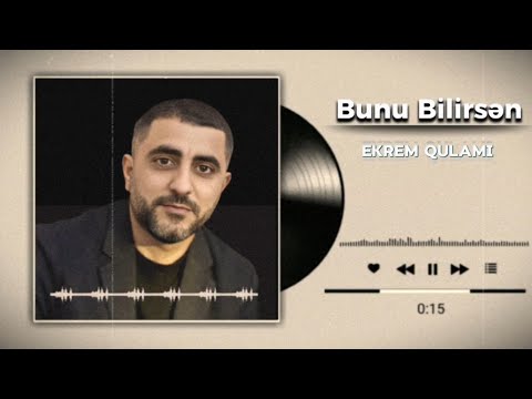 Ekrem Qulami - Bunu Bilirsən 2026 