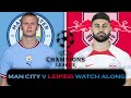 Manchester City 7-0 RB Leipzig Live Champions League Watch along (DGTV)