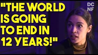 Ocasio-Cortez: The WORLD IS GOING TO END In 12 YEARS!