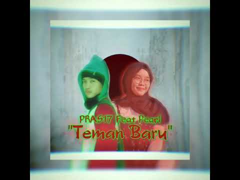 Pras17 - TEMAN BARU feat Pearl