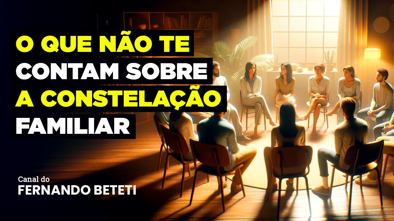A VERDADE POR TRÁS DA CONSTELAÇÃO FAMILIAR | PAULLA WELKER - FERNANDO BETETI