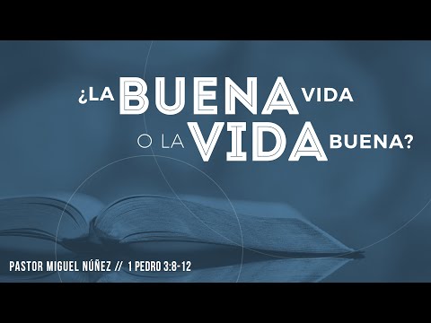 ¿La buena vida o la vida buena? - Pastor Miguel Núñez (La IBI)