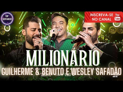 Guilherme & Benuto, Wesley Safadão - MILIONÁRIO - Só as Melhores