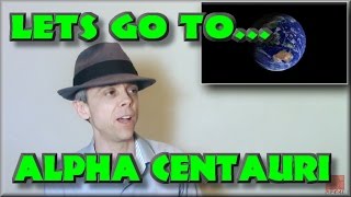 Lets go to Alpha Centauri - bring packed lunch