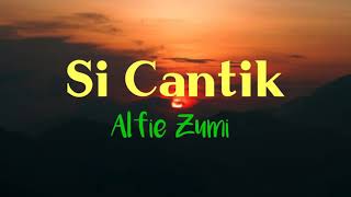 Download lagu Alfie Zumi - Si cantik (lirik) mp3 Download lagu Alfie Zumi - Si cantik (lirik) mp3